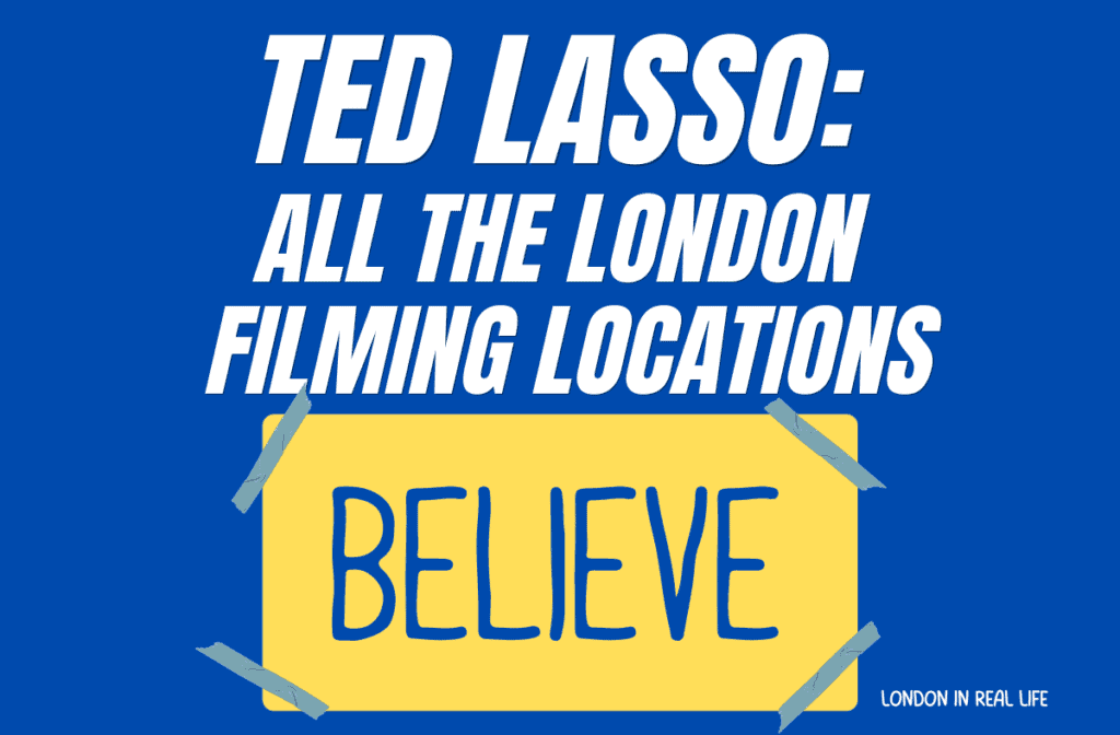 "ted lasso: all the london filming locations" text with yellow sign with "believe" written in blue