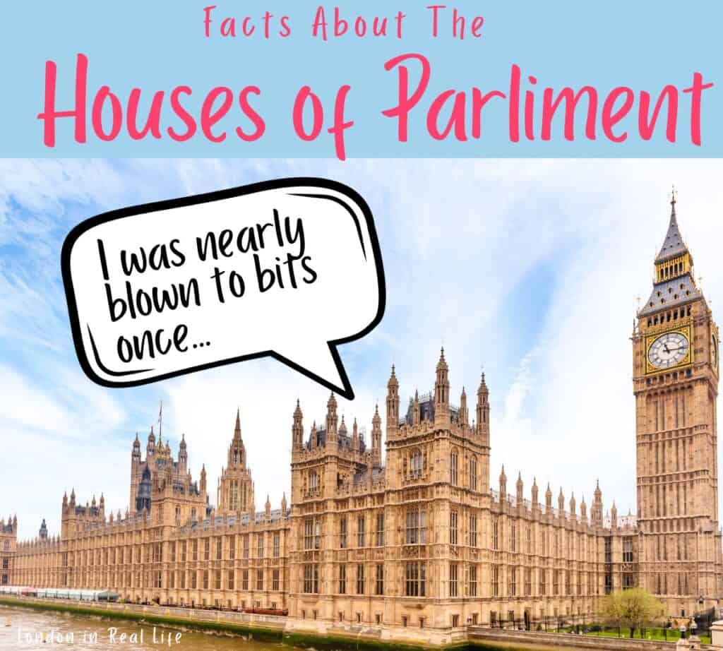 interesting things to know about the houses of Parliament in London. Image of the buildlings along the Thames with a speech bubble that reads: "I was nearly blown to bits once..."