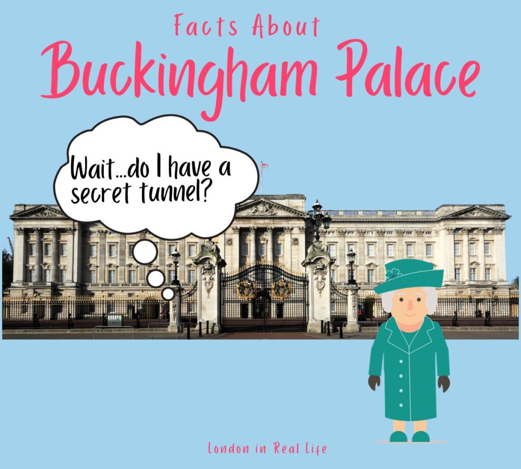 interesting London facts about Buckingham palace: image of buckingham palace with a graphic of the Queen standing in front with a thought bubble emerging from the palace: "Wait, do I have a secret tunnel?"
