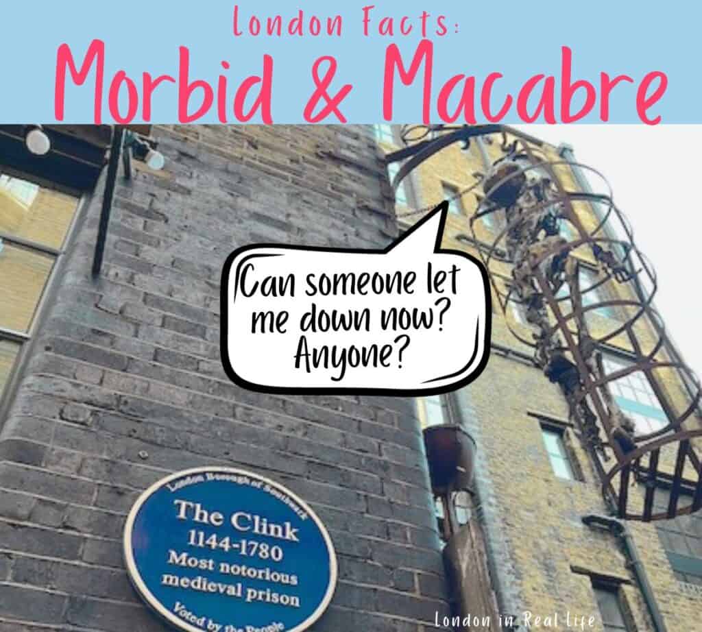 London facts about dark history, morbid and macabre facts about London: Image of a skeleton hanging from The Clink Prison Museum with a speech bubble that reads: "Can someone let me down now? Anyone?"