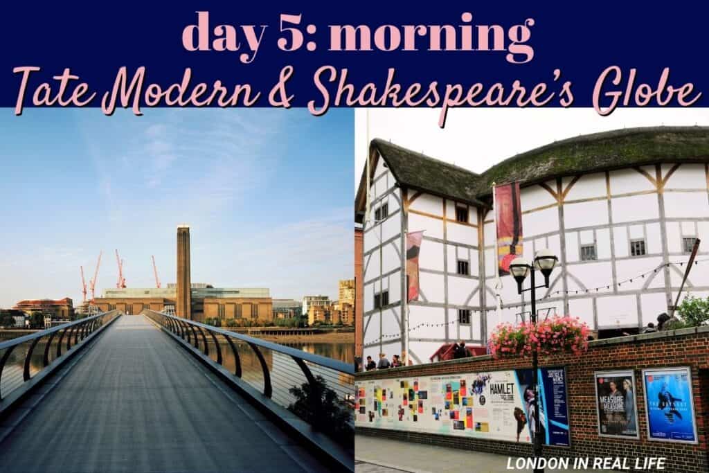Morning of Day 5 on a 5-day London itinerary showcases the Tate Modern museum, with a clear pathway over the Millennium Bridge leading to its iconic building under a blue sky. On the right, Shakespeare's Globe Theatre is presented, a half-timbered circular structure adorned with banners, beside posters of current performances.