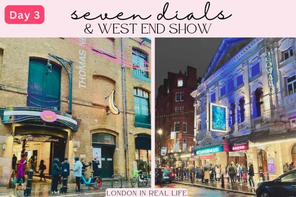 Day 3 of a '6 days in London' travel itinerary showing the quirky Seven Dials Market with its distinctive banana sign, and the vibrant nightlife at a West End theater illuminated with show titles. The bustling streets capture the essence of London's celebrated theater district and unique marketplaces.