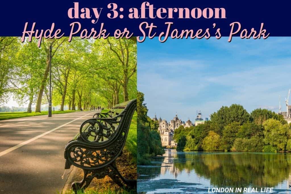Afternoon choices for Day 3 of a London visit: Left image shows a tranquil path in Hyde Park lined with lush green trees and a classic park bench, while the right image features the serene view of St. James’s Park with a lake reflecting the surrounding trees and distant buildings under a clear blue sky.