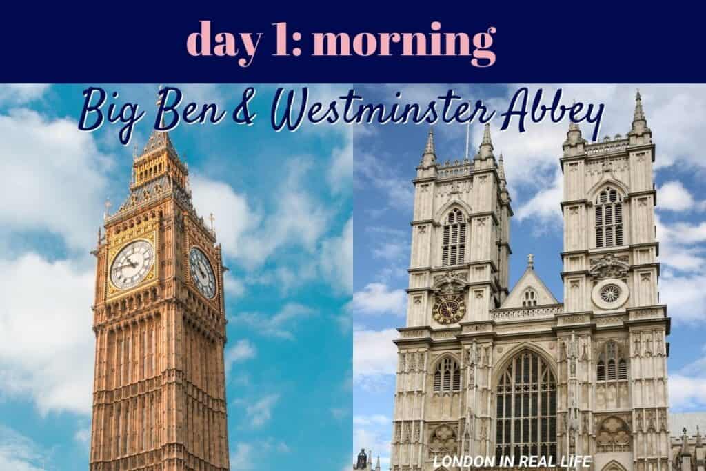 Morning of Day 1: The image to the left is the iconic Big Ben standing tall against a partly cloudy sky, while to the right, Westminster Abbey is displayed with its intricate gothic architecture and twin towers.