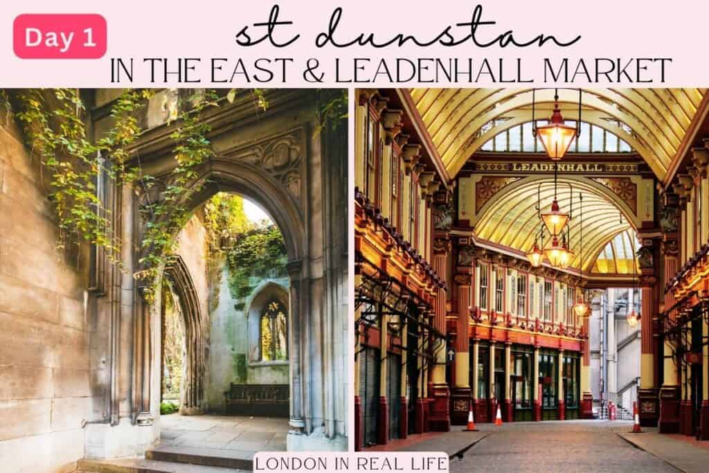 Day 1 of an itinerary for 6 days in London, presenting the serene ruins of St. Dunstan in the East with green ivy climbing over Gothic arches and the opulent interior of Leadenhall Market with its Victorian roof structure and ornate design. This visual guide invites exploration into the city's historical treasures and architectural marvels.