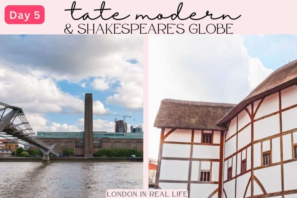 Day 5 of an itinerary for 6 days in London, featuring the imposing structure of Tate Modern with the Millennium Bridge leading to it, and the historical reconstruction of Shakespeare's Globe Theatre. The image captures the fusion of London's contemporary art scene and its rich theatrical heritage.