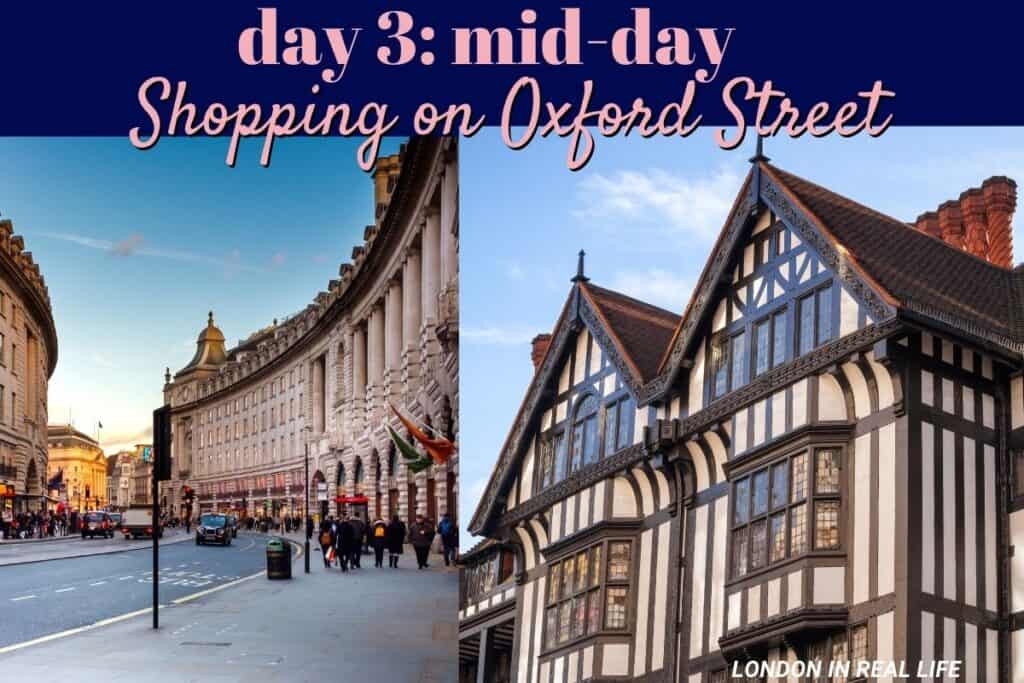 Mid-day of Day 3 in London: The left image captures the hustle and bustle of Oxford Street with its grand buildings and busy shoppers. To the right, the image contrasts with a serene, half-timbered structure, epitomizing the architectural diversity found in London.